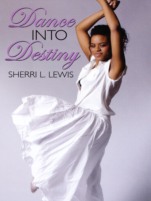 Title details for Dance Into Destiny by Sherri L. Lewis - Wait list